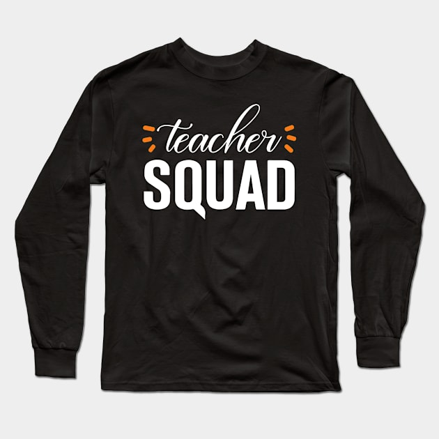 teacher squad a gift for the teacher Long Sleeve T-Shirt by FatTize